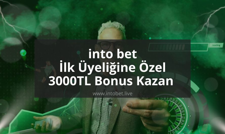 into bet İlk Üyeliğine Özel 3000TL Bonus Kazan 